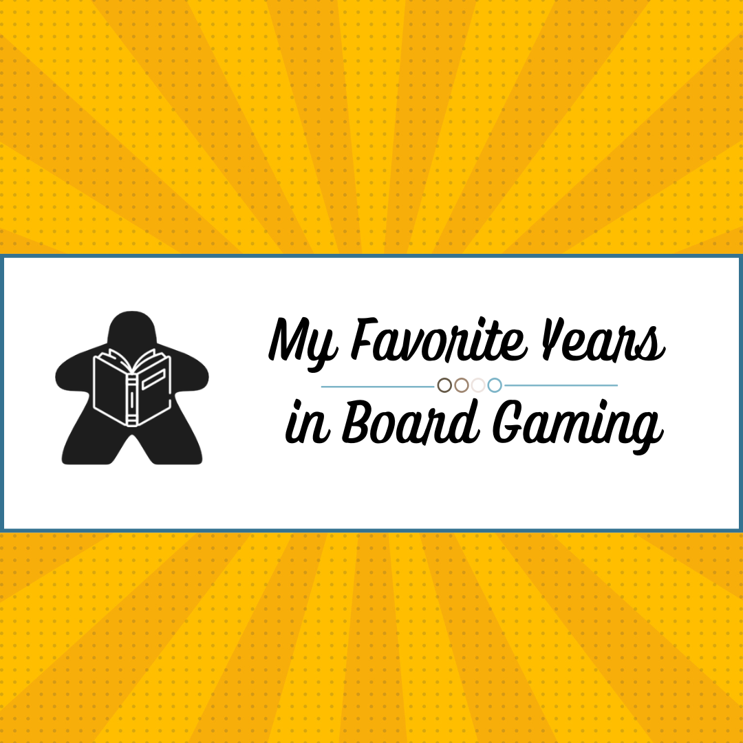 My Favorite Years in Board Gaming: A Deep Dive into My Top 40